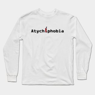 Conquer Your Fears with Atychiphobia T-Shirt Long Sleeve T-Shirt